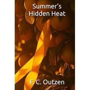 Outzen, F. C. Summer’s Hidden Heat (Whispers of 1001 nights) Outzen, F. C. Summer’s Hidden Heat (Whispers of 1001 nights)