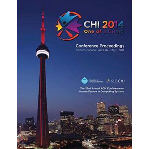Chi 14 Conference Committee CHI 14 Proceedings of the SIGCHI Conference on Human Factors in Computing Systems Vol 4 Chi 14 Conference Committee CHI 14 Proceedings of the SIGCHI Conference on Human Factors in Computing Systems Vol 4