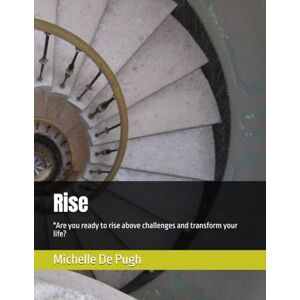 De Pugh, Miss Michelle M Rise: "Are you ready to rise above challenges and transform your life? De Pugh, Miss Michelle M Rise: "Are you ready to rise above challenges and transform your life?