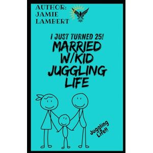 Lambert, Jamie I Just Turned 25! Married With a Kid, Juggling Life! Lambert, Jamie I Just Turned 25! Married With a Kid, Juggling Life!