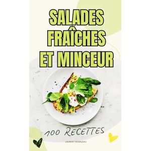 Desmazeau, Laurent Salades fraîche et Minceur: Des idées de salades fraîches, équilibrées et faibles en calories pour retrouver la ligne sans frustration – Idéal pour régime, rééquilibrage alimentaire et détox Desmazeau, Laurent Salades fraîche et Minceur: Des idées de salades fraîches, équilibrées et faibles en calories pour retrouver la ligne sans frustration – Idéal pour régime, rééquilibrage alimentaire et détox