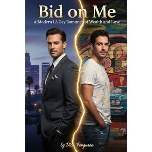 Ferguson, Dick Bid on Me: A Modern LA Gay Romance of Wealth and Love Ferguson, Dick Bid on Me: A Modern LA Gay Romance of Wealth and Love