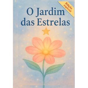 Rodriguez O Jardim das Estrelas: Um conto ilustrado sobre o amor que perdura para além da perda Rodriguez O Jardim das Estrelas: Um conto ilustrado sobre o amor que perdura para além da perda