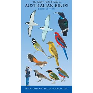 Slater, Peter Slater Field Guide to Australian Birds: Third edition Slater, Peter Slater Field Guide to Australian Birds: Third edition