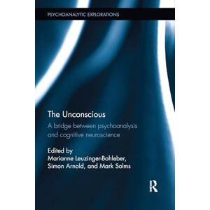 Arnold, Simon The Unconscious: A bridge between psychoanalysis and cognitive neuroscience (Psychoanalytic Explorations) Arnold, Simon The Unconscious: A bridge between psychoanalysis and cognitive neuroscience (Psychoanalytic Explorations)