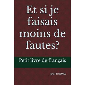 THOMAS, JEAN Petit livre de français: Et si je faisais moins de fautes? (LIVRET SCOLAIRE JEAN THOMAS) THOMAS, JEAN Petit livre de français: Et si je faisais moins de fautes? (LIVRET SCOLAIRE JEAN THOMAS)