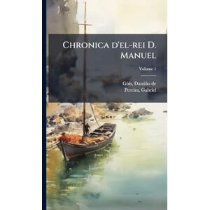 Chronica d'el-rei D. Manuel Chronica d'el-rei D. Manuel