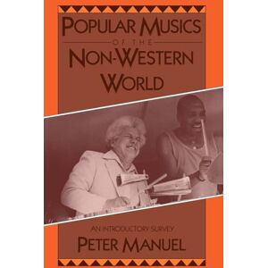 Manuel, Peter Popular Musics of the Non-Western World: An Introductory Survey Manuel, Peter Popular Musics of the Non-Western World: An Introductory Survey