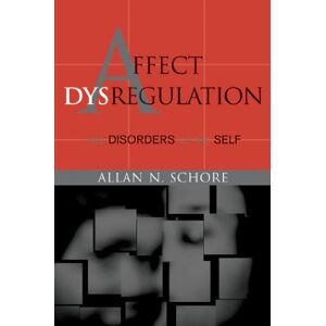 Symantec Affect Dysregulation and Disorders of the Self (Norton Series on Interpersonal Neurobiology Book 0) Symantec Affect Dysregulation and Disorders of the Self (Norton Series on Interpersonal Neurobiology Book 0)