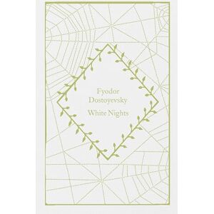 Dostoyevsky, Fyodor White Nights: Fyodor Dostoyevsky (Little Clothbound Classics) Dostoyevsky, Fyodor White Nights: Fyodor Dostoyevsky (Little Clothbound Classics)