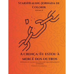 Feldmann, Thurid Jornada de Colorir StarsHealing – Eu estou à mercê dos outros: 40 páginas de colorir com afirmações para fortalecer sua autoestima (StarsHealing Jornada de Colorir – Crenças Limitantes) Feldmann, Thurid Jornada de Colorir StarsHealing – Eu estou à mercê dos outros: 40 páginas de colorir com afirmações para fortalecer sua autoestima (StarsHealing Jornada de Colorir – Crenças Limitantes)