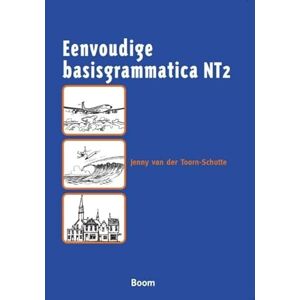 van der Toorn-Schutte, Jenny Eenvoudige basisgrammatica NT2 van der Toorn-Schutte, Jenny Eenvoudige basisgrammatica NT2