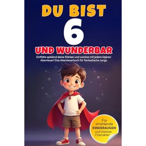 Meridian, MM Magnus DU bist 6 und WUNDERBAR – Entfalte spielend deine Stärken und wachse mit jedem kleinen Abenteuer! Das Abenteuerbuch für fantastische Jungs.: Entdecke ... 5 bis 9 Jahren liebevoll und in Vollfarbe) Meridian, MM Magnus DU bist 6 und WUNDERBAR – Entfalte spielend deine Stärken und wachse mit jedem kleinen Abenteuer! Das Abenteuerbuch für fantastische Jungs.: Entdecke ... 5 bis 9 Jahren liebevoll und in Vollfarbe)