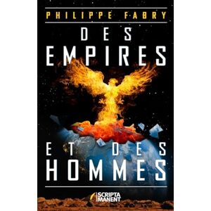 Fabry, Philippe Des Empires et des Hommes: Histoire du monde du XXIe siècle au XXXVIIIe siècle Fabry, Philippe Des Empires et des Hommes: Histoire du monde du XXIe siècle au XXXVIIIe siècle