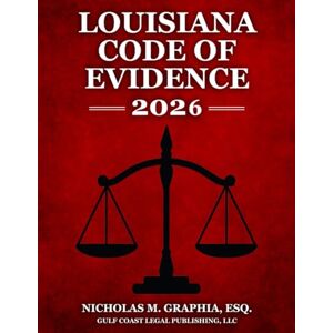 Legal Publishing LLC, Gulf Coast Louisiana Code of Evidence 2026 Legal Publishing LLC, Gulf Coast Louisiana Code of Evidence 2026