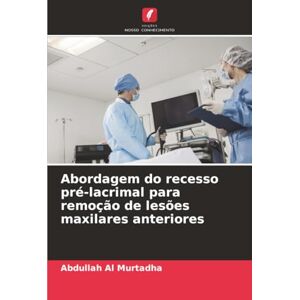 Al Murtadha, Abdullah Abordagem do recesso pré-lacrimal para remoção de lesões maxilares anteriores Al Murtadha, Abdullah Abordagem do recesso pré-lacrimal para remoção de lesões maxilares anteriores