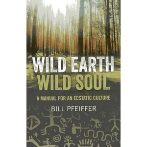 Otter, Sky Wild Earth, Wild Soul: A Manual for an Ecstatic Culture Otter, Sky Wild Earth, Wild Soul: A Manual for an Ecstatic Culture