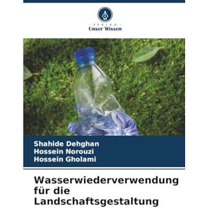 Dehghan, Shahide Wasserwiederverwendung für die Landschaftsgestaltung Dehghan, Shahide Wasserwiederverwendung für die Landschaftsgestaltung