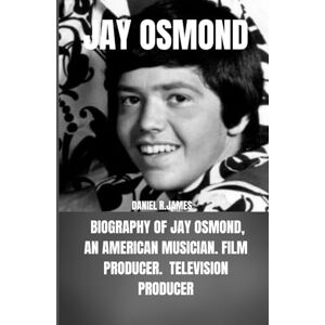 R.James, Daniel Jay Osmond: Biography of Jay Osmond, an American musician. film producer. television producer R.James, Daniel Jay Osmond: Biography of Jay Osmond, an American musician. film producer. television producer
