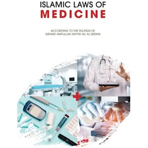 Grand Ayatullah Sayyid Ali Al-Sistani Islamic Laws of Medicine Grand Ayatullah Sayyid Ali Al-Sistani Islamic Laws of Medicine