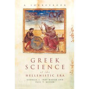 Irby-Massie, Georgia L. Greek Science of the Hellenistic Era: A Sourcebook (Routledge Sourcebooks for the Ancient World) Irby-Massie, Georgia L. Greek Science of the Hellenistic Era: A Sourcebook (Routledge Sourcebooks for the Ancient World)