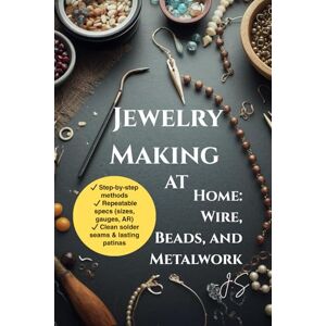 J.S Jewelry Making at Home: Wire, Beads, and Metalwork: Complete Studio Guide to Tools, Techniques, Projects for Rings, Earrings, Bracelets & Pendants From Basics to Pro Finishes J.S Jewelry Making at Home: Wire, Beads, and Metalwork: Complete Studio Guide to Tools, Techniques, Projects for Rings, Earrings, Bracelets & Pendants From Basics to Pro Finishes