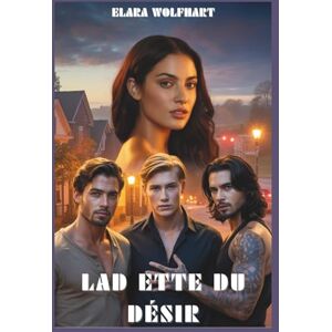 Wolfhart, Elara LA DETTE DU DÉSIR: UNE ROMANCE D'AMOUR CONTEMPORAINE À HAREM INVERSÉ Wolfhart, Elara LA DETTE DU DÉSIR: UNE ROMANCE D'AMOUR CONTEMPORAINE À HAREM INVERSÉ