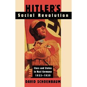 Schoenbaum, David Hitler's Social Revolution: Class and Status in Nazi Germany, 1933-1939: Class and Status in Nazi Germany, 1933-1939 (Norton Paperback) Schoenbaum, David Hitler's Social Revolution: Class and Status in Nazi Germany, 1933-1939: Class and Status in Nazi Germany, 1933-1939 (Norton Paperback)