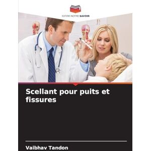 Tandon, Vaibhav Scellant pour puits et fissures Tandon, Vaibhav Scellant pour puits et fissures