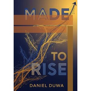 Duwa, Daniel Made to Rise: Why Kenyans Succeed & Thrive Everywhere by Daniel Duwa: The Quiet Power, Clarity, and Global Mindset Behind Kenyan’s Success Story Duwa, Daniel Made to Rise: Why Kenyans Succeed & Thrive Everywhere by Daniel Duwa: The Quiet Power, Clarity, and Global Mindset Behind Kenyan’s Success Story