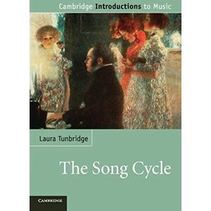 Tunbridge, Laura The Song Cycle: Cambridge Introductions to Music Tunbridge, Laura The Song Cycle: Cambridge Introductions to Music