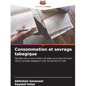 Saraswat, Abhishek Consommation et sevrage tabagique: Modèles de consommation de tabac et comportements liés au sevrage tabagique chez les adultes en Inde Saraswat, Abhishek Consommation et sevrage tabagique: Modèles de consommation de tabac et comportements liés au sevrage tabagique chez les adultes en Inde