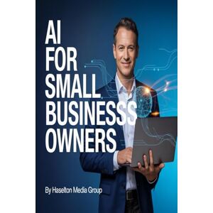 Group, Haselton Media AI for Small Business Owners Group, Haselton Media AI for Small Business Owners