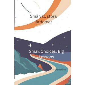 Charalambous, Anna Små val, stora lärdomar (Orestis: Lärandets och Valens Magi – En Tvåspråkig Bokserie för Barn) Charalambous, Anna Små val, stora lärdomar (Orestis: Lärandets och Valens Magi – En Tvåspråkig Bokserie för Barn)