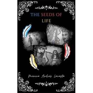 Andrés Lacasta, Mónica The seeds of life Andrés Lacasta, Mónica The seeds of life