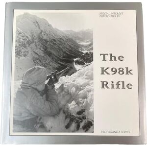 de Vries, Guus The K98k Rifle (The Propaganda Photo Series) de Vries, Guus The K98k Rifle (The Propaganda Photo Series)