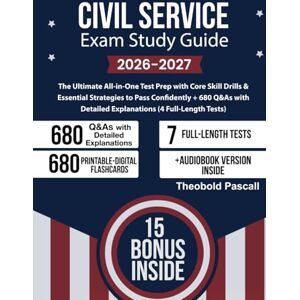 Pascall, Theobold Civil Service Exam Study Guide: The Ultimate All-in-One Test Prep with Core Skill Drills & Essential Strategies to Pass Confidently + 680 Q&As with Detailed Explanations (4 Full-Length Tests) Pascall, Theobold Civil Service Exam Study Guide: The Ultimate All-in-One Test Prep with Core Skill Drills & Essential Strategies to Pass Confidently + 680 Q&As with Detailed Explanations (4 Full-Length Tests)