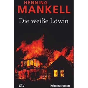 Mankell, Henning Die weiße Löwin: Kriminalroman Mankell, Henning Die weiße Löwin: Kriminalroman