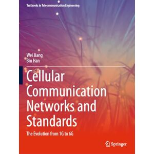 Jiang, Wei Cellular Communication Networks and Standards: The Evolution from 1G to 6G (Textbooks in Telecommunication Engineering) Jiang, Wei Cellular Communication Networks and Standards: The Evolution from 1G to 6G (Textbooks in Telecommunication Engineering)