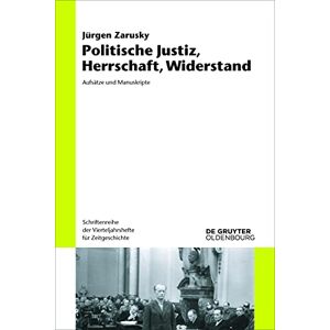 De Gruyter Oldenbourg Politische Justiz, Herrschaft, Widerstand: Aufsätze und Manuskripte (Schriftenreihe der Vierteljahrshefte für Zeitgeschichte 122) (German Edition) De Gruyter Oldenbourg Politische Justiz, Herrschaft, Widerstand: Aufsätze und Manuskripte (Schriftenreihe der Vierteljahrshefte für Zeitgeschichte 122) (German Edition)