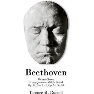 Russell, Terence M Beethoven String Quartets Op.59 Nos.1-3; Op. 74; Op. 95 Russell, Terence M Beethoven String Quartets Op.59 Nos.1-3; Op. 74; Op. 95