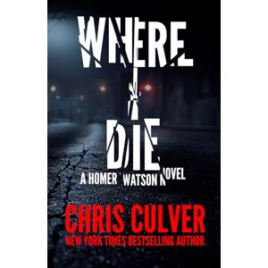 Culver, Chris Where I Die (Homer Watson) Culver, Chris Where I Die (Homer Watson)