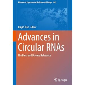 Advances in Circular RNAs: The Basis and Disease Relevance: 1485 (Advances in Experimental Medicine and Biology, 1485) Advances in Circular RNAs: The Basis and Disease Relevance: 1485 (Advances in Experimental Medicine and Biology, 1485)