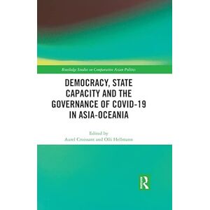 Routledge Democracy, State Capacity and the Governance of COVID-19 in Asia-Oceania ( Studies on Comparative Asian Politics) Routledge Democracy, State Capacity and the Governance of COVID-19 in Asia-Oceania ( Studies on Comparative Asian Politics)
