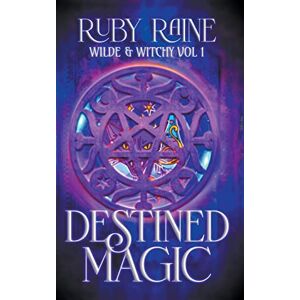 Humphrey, Daigle Rae Destined Magic: 1 (Wilde & Witchy) Humphrey, Daigle Rae Destined Magic: 1 (Wilde & Witchy)