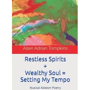 Tompkins, Allen Adrian Restless Spirits & Wealthy Soul Tompkins, Allen Adrian Restless Spirits & Wealthy Soul