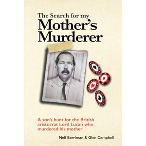 Berriman, Neil The Search For My Mother's Murderer: A son's hunt for the British aristocrat Lord Lucan. Berriman, Neil The Search For My Mother's Murderer: A son's hunt for the British aristocrat Lord Lucan.