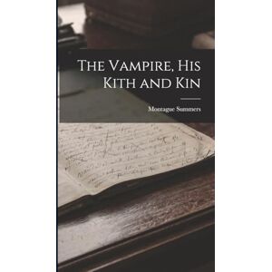 Summers, Montague The Vampire, His Kith and Kin Summers, Montague The Vampire, His Kith and Kin
