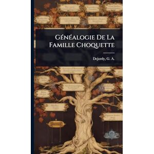 GÃ(c)nÃ(c)alogie De La Famille Choquette GÃ(c)nÃ(c)alogie De La Famille Choquette