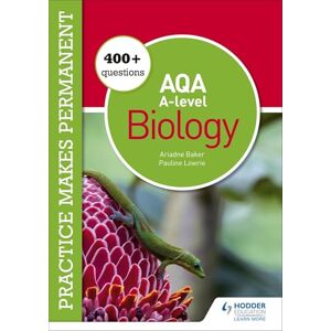 Lowrie, Pauline Practice makes permanent: 400+ questions for AQA A-level Biology Lowrie, Pauline Practice makes permanent: 400+ questions for AQA A-level Biology